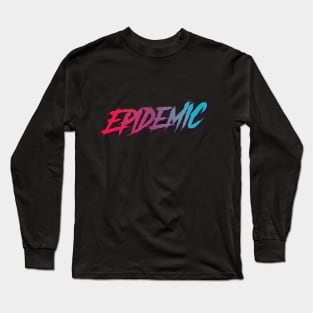 Epidemic typography design Long Sleeve T-Shirt